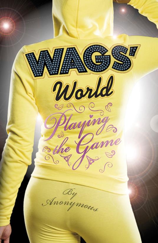 WAGS' World: Playing the Game - Anonymous Anonymous - ebook