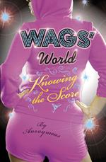 WAGS' World: Knowing the Score