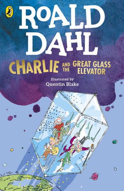 Charlie and the Great Glass Elevator - Roald Dahl,Quentin Blake - ebook