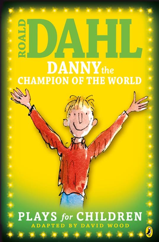 Danny the Champion of the World - Roald Dahl,David Wood,Quentin Blake - ebook