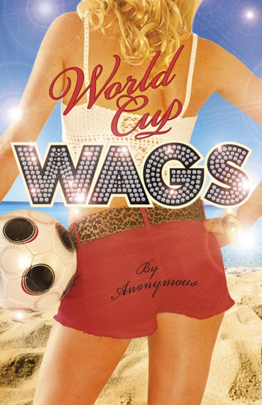 World Cup WAGS - Anonymous Anonymous - ebook