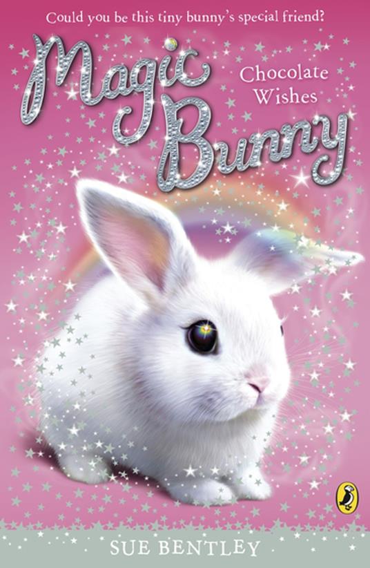 Magic Bunny: Chocolate Wishes - Sue Bentley - ebook
