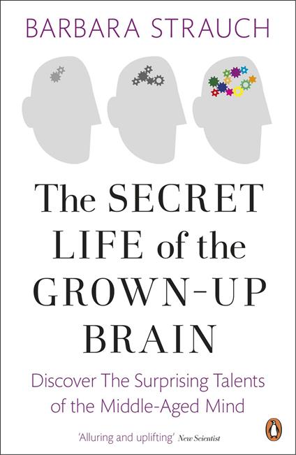 The Secret Life of the Grown-Up Brain