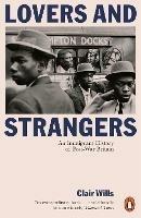 Lovers and Strangers: An Immigrant History of Post-War Britain - Clair Wills - cover