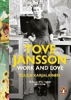 Tove Jansson: Work and Love - Tuula Karjalainen - cover