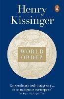 World Order: Reflections on the Character of Nations and the Course of History