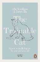 The Trainable Cat: How to Make Life Happier for You and Your Cat - John Bradshaw,Sarah Ellis - cover