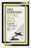 To Hell and Back: Europe, 1914-1949 - Ian Kershaw - cover