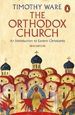 The Orthodox Church: An Introduction to Eastern Christianity