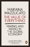 The Value of Everything: Making and Taking in the Global Economy