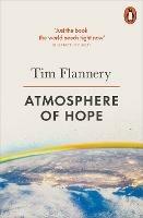 Atmosphere of Hope: Solutions to the Climate Crisis - Tim Flannery - cover