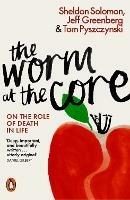 The Worm at the Core: On the Role of Death in Life