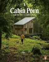 Cabin Porn: Inspiration for Your Quiet Place Somewhere - Zach Klein,Steven Leckart - cover