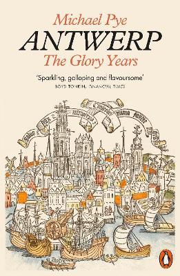 Antwerp: The Glory Years - Michael Pye - cover