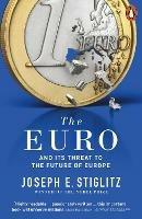 The Euro: And its Threat to the Future of Europe