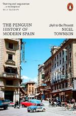 The Penguin History of Modern Spain: 1898 to the Present