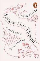 Follow This Thread: A Maze Book to Get Lost In - Henry Eliot - cover