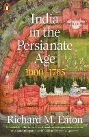 India in the Persianate Age: 1000-1765 - Richard M. Eaton - cover