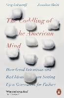 The Coddling of the American Mind: How Good Intentions and Bad Ideas Are Setting Up a Generation for Failure - Jonathan Haidt,Greg Lukianoff - cover