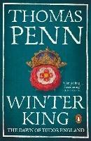 Winter King: The Dawn of Tudor England - Thomas Penn - cover