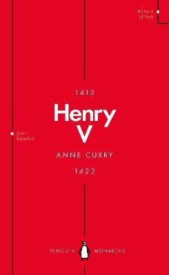 Henry V (Penguin Monarchs): From Playboy Prince to Warrior King - Anne Curry - cover