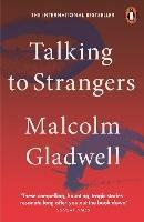 Talking to Strangers: What We Should Know about the People We Don't Know - Malcolm Gladwell - cover