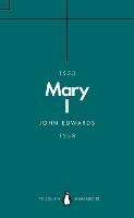 Mary I (Penguin Monarchs): The Daughter of Time - John Edwards - cover