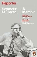 Reporter: A Memoir - Seymour M. Hersh - cover