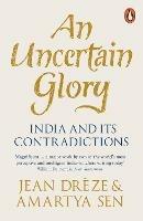 An Uncertain Glory: India and its Contradictions - Jean Dreze,Amartya Sen - cover