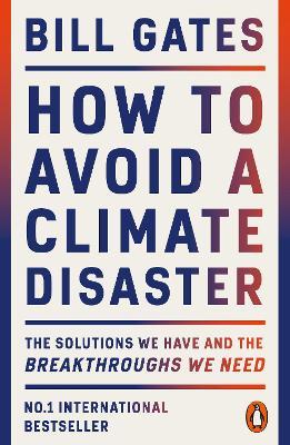 How to Avoid a Climate Disaster: The Solutions We Have and the Breakthroughs We Need - Bill Gates - cover