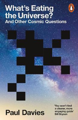 What's Eating the Universe?: And Other Cosmic Questions - Paul Davies - cover