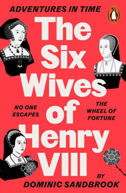 Adventures in Time: The Six Wives of Henry VIII - Sandbrook Dominic - ebook