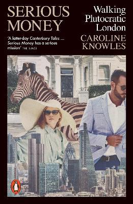 Serious Money: Walking Plutocratic London - Caroline Knowles - cover