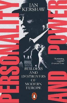 Personality and Power: Builders and Destroyers of Modern Europe - Ian Kershaw - cover