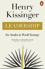 Leadership: Six Studies in World Strategy