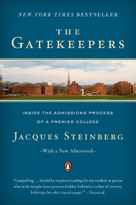 The Gatekeepers: Inside the Admissions Process of a Premier College - Jacques Steinberg - cover