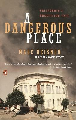 A Dangerous Place: California's Unsettling Fate - Marc Reisner - cover