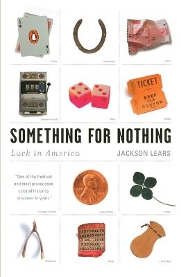 Something for Nothing: Luck in America - Jackson Lears - cover