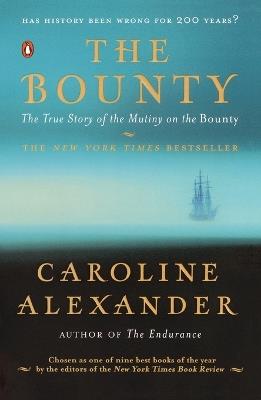 The Bounty: The True Story of the Mutiny on the Bounty - Caroline Alexander - cover