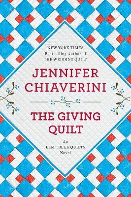 The Giving Quilt: An Elm Creek Quilts Novel - Jennifer Chiaverini - cover