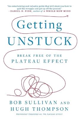 Getting Unstuck: Break Free of the Plateau Effect - Bob Sullivan,Hugh Thompson - cover