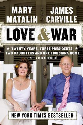 Love & War: Twenty Years, Three Presidents, Two Daughters and One Louisiana Home - James Carville,Mary Matalin - cover