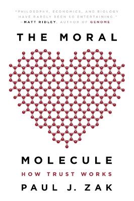 The Moral Molecule: How Trust Works - Paul J. Zak - cover