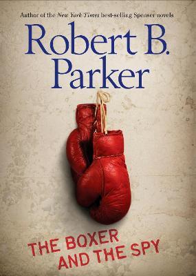 The Boxer and the Spy - Robert B. Parker - cover