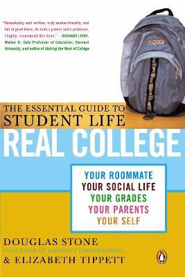 Real College: The Essential Guide to Student Life - Douglas Stone,Elizabeth Tippett - cover