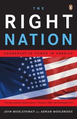 The Right Nation: Conservative Power in America - John Micklethwait,Adrian Wooldridge - cover