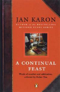 A Continual Feast: Words of Comfort and Celebration, Collected by Father Tim - Jan Karon - cover