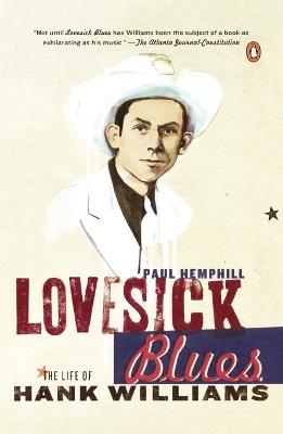 Lovesick Blues: The Life of Hank Williams - Paul Hemphill - cover