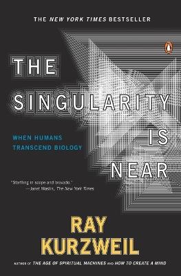 The Singularity Is Near: When Humans Transcend Biology - Ray Kurzweil - cover