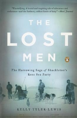 The Lost Men: The Harrowing Saga of Shackleton's Ross Sea Party - Kelly Tyler-Lewis - cover